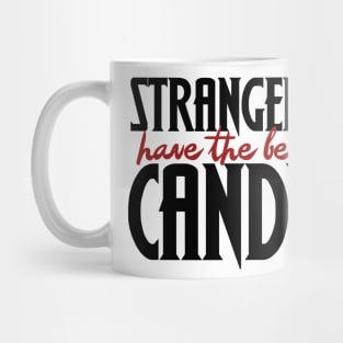 Strangers have the best candy on Halloween Mug